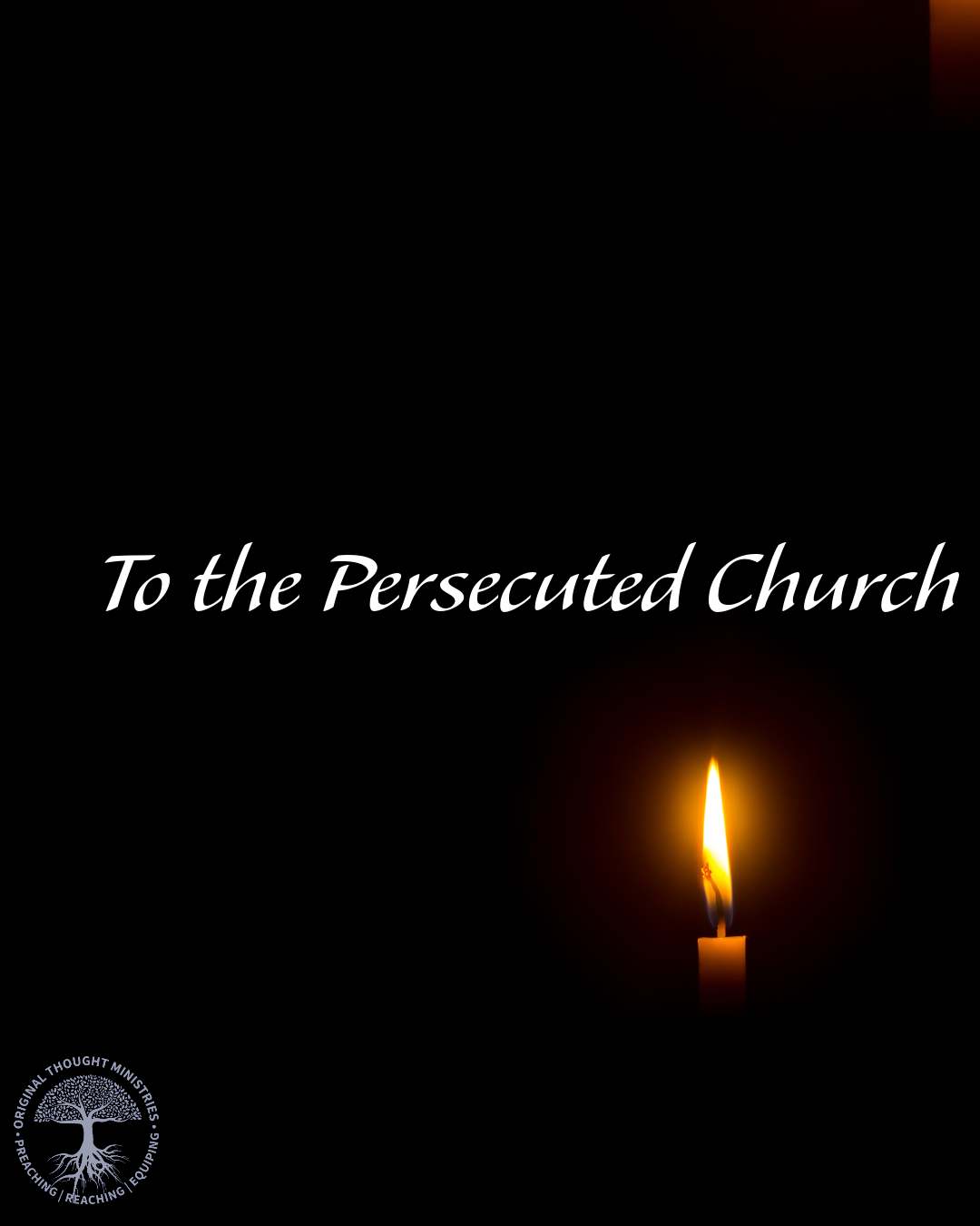To the Persecuted Church